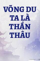 Võng Du Ta Là Thần Thâu