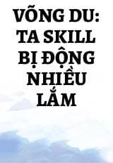 Võng Du: Ta Skill Bị Động Nhiều Lắm
