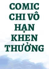 Comic Chi Vô Hạn Khen Thưởng audio mới nhất