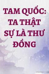 Tam Quốc: Ta Thật Sự Là Thư Đồng