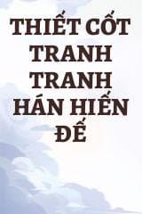 Thiết Cốt Tranh Tranh Hán Hiến Đế audio mới nhất