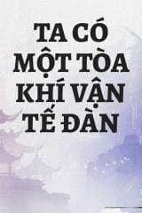 Ta Có Một Tòa Khí Vận Tế Đàn audio mới nhất