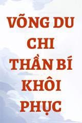 Võng Du Chi Thần Bí Khôi Phục audio mới nhất