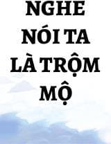 Nghe Nói Ta Là Trộm Mộ
