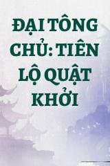 Đại Tông Chủ: Tiên Lộ Quật Khởi