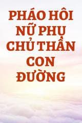 Pháo Hôi Nữ Phụ Chủ Thần Con Đường