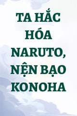 Ta Hắc Hóa Naruto, Nện Bạo Konoha