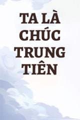 Ta Là Chúc Trung Tiên