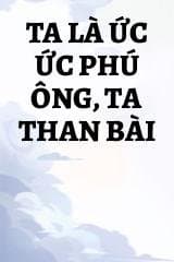 Ta Là Ức Ức Phú Ông, Ta Than Bài