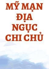 Mỹ Mạn Địa Ngục Chi Chủ audio mới nhất