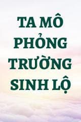 Ta Mô Phỏng Trường Sinh Lộ audio mới nhất