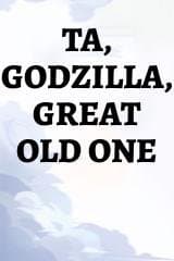 Ta, Godzilla, Great Old One