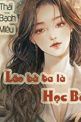 Lão Bà Ta Là Học Bá (Dịch) audio mới nhất