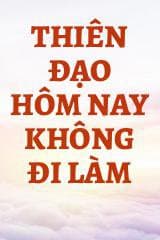 Thiên Đạo Hôm Nay Không Đi Làm audio mới nhất