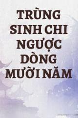 Trùng Sinh Chi Ngược Dòng Mười Năm audio mới nhất