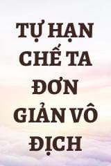 Tự Hạn Chế Ta Đơn Giản Vô Địch