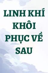 Linh Khí Khôi Phục Về Sau audio mới nhất