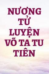 Nương Tử Luyện Võ Ta Tu Tiên