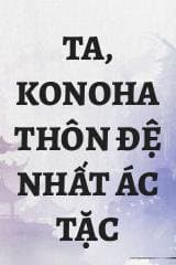 Ta, Konoha Thôn Đệ Nhất Ác Tặc