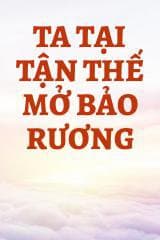 Ta Tại Tận Thế Mở Bảo Rương
