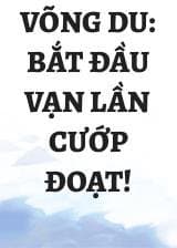 Võng Du: Bắt Đầu Vạn Lần Cướp Đoạt! audio mới nhất