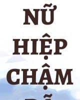 Nữ Hiệp Chậm Đã audio mới nhất