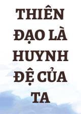 Thiên Đạo Là Huynh Đệ Của Ta