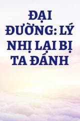 Đại Đường: Lý Nhị Lại Bị Ta Đánh