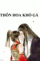 Thôn Hoa Khó Gả (Edit) audio mới nhất