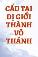Cẩu Tại Dị Giới Thành Võ Thánh audio mới nhất