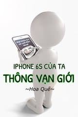 Iphone 6s Của Ta Thông Vạn Giới