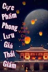 Cực Phẩm Phong Lưu Giả Thái Giám audio mới nhất