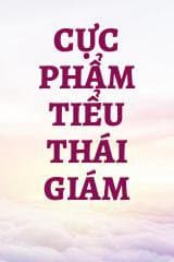 Cực Phẩm Tiểu Thái Giám