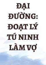 Đại Đường: Đoạt Lý Tú Ninh Làm Vợ