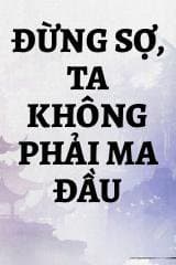Đừng Sợ, Ta Không Phải Ma Đầu audio mới nhất