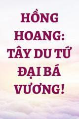 Hồng Hoang: Tây Du Tứ Đại Bá Vương!