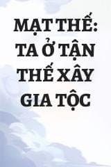 Mạt Thế: Ta Ở Tận Thế Xây Gia Tộc