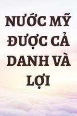 Nước Mỹ Được Cả Danh Và Lợi audio mới nhất