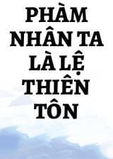 Phàm Nhân Ta Là Lệ Thiên Tôn