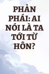 Phản Phái: Ai Nói Là Ta Tới Từ Hôn?
