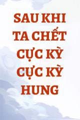 Sau Khi Ta Chết Cực Kỳ Cực Kỳ Hung audio mới nhất