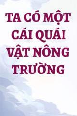 Ta Có Một Cái Quái Vật Nông Trường audio mới nhất
