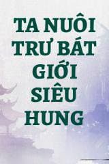 Ta Nuôi Trư Bát Giới Siêu Hung audio mới nhất
