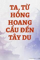 Ta, Từ Hồng Hoang Cẩu Đến Tây Du