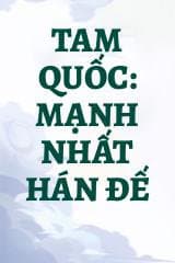 Tam Quốc: Mạnh Nhất Hán Đế