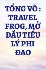 Tống Võ : Travel Frog, Mở Đầu Tiểu Lý Phi Đao