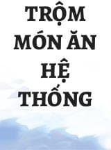 Trộm Món Ăn Hệ Thống audio mới nhất