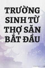 Trường Sinh Từ Thợ Săn Bắt Đầu