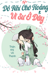 Đồ nhi chớ hoảng, đã có vi sư!