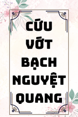 Cứu Vớt Bạch Nguyệt Quang